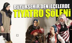 Büyükşehir'den İlçelerde Tiyatro Şöleni