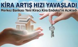 Merkez Bankası Yeni Kiracı Kira Endeksi’ni Açıkladı: Kira Artış Hızı Yavaşladı
