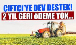 Çiftçiye Dev Destek! 2 Yıl Geri Ödeme Yok...