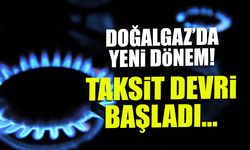 Doğalgazda Yeni Dönem! Taksit Devri Başladı...