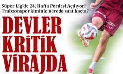 Süper Lig’de 24. Hafta Perdesi Açılıyor! Devler Kritik Virajda