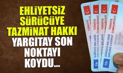 Ehliyetsiz Sürücüye Tazminat Hakkı: Yargıtay Son Noktayı Koydu