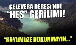 Gelevera Vadisi’nde HES Gerilimi Yeniden Yükseldi! "Köyümüze Dokunmayın"