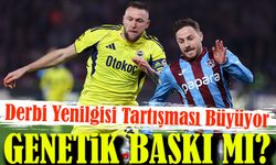 Derbi Yenilgisi Tartışması Büyüyor: “Genetik Baskı Oyunu Nerede?”