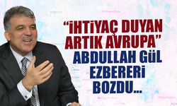 İhtiyaç Duyan Artık Avrupa! Abdullah Gül Ezberleri Bozdu...