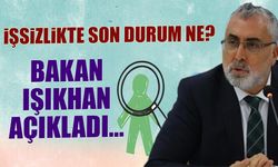 İşsizlikte Son Durum Ne? Bakan Işıkhan Açıkladı...