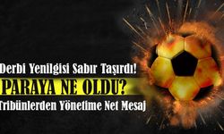 Derbi Yenilgisi Sabır Taşırdı! Tribünlerden Yönetime Net Mesaj