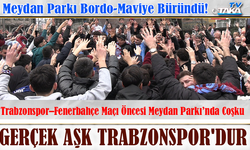 Meydan Parkı Bordo-Maviye Büründü! Derbi Öncesi Horon, Kolbastı ve Tezahürat