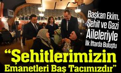 Başkan Ekim, Şehit ve Gazi Aileleriyle İlk İftarda Buluştu