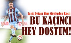Aynı Senaryo, Aynı Hata! Savic Detayı Yine Gözlerden Kaçtı