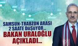 Samsun Trabzon Arası 2 Saate Düşüyor! Abdülkadir Uraloğlu Açıkladı...