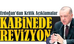 Kabinede Revizyon, Küresel Mesaj: Erdoğan’dan Kritik Açıklamalar