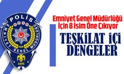 Emniyet Genel Müdürlüğü İçin Ankara’da Kritik Kulis: 8 İsim Öne Çıkıyor