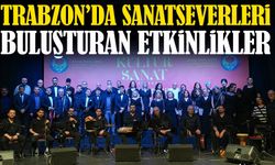 Trabzon’da Şubat Ayı Kültür ve Sanatla Dolu Dolu Geçecek