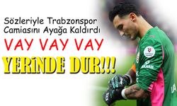 Kaptanlıktan Cimbom’a: Uğurcan Sözleriyle Trabzonspor Camiasını Ayağa Kaldırdı