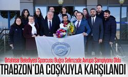 Avrupa Şampiyonu Buğra Selimzade Trabzon’da Coşkuyla Karşılandı