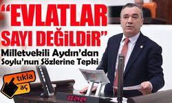 İYİ Parti Milletvekili Yavuz Aydın’dan Soylu’nun sözlerine tepki: “Evlatlar sayı değildir”