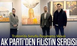 AK Parti’den Filistin Sergisi: Trabzon’da Sanatla Dayanışma Mesajı