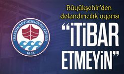 Trabzon Büyükşehir’den Ramazan yardımı dolandırıcılığına karşı uyarı