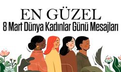 8 Mart Dünya Kadınlar Günü Mesajları 2026: En Güzel ve Anlamlı Sözler