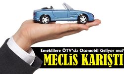Emeklilere ÖTV’siz Otomobil Geliyor mu? Meclis’e Sunulan Teklif Büyük Tartışma Yarattı