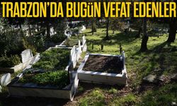 Trabzon'da Ramazan'ın 14. Gününde Kaç Kişi Vefat Etti; İşte İsim İsim Tam Liste