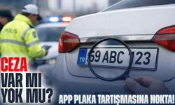 APP Plaka Tartışmasına Nokta! Bakan Açıkladı: Ceza Var mı, Yok mu?