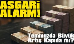 Asgari Ücret Alarm Veriyor! Temmuzda Büyük Artış Kapıda mı?