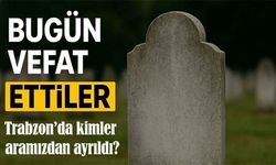 Trabzon’da Bugün Çok Sayıda Aile Yasta: 16 Kişinin Vefat Haberi Açıklandı, İşte Tam Liste