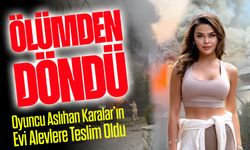 Aslıhan Karalar Ölümden Döndü: Evini Saran Yangını Anlattı
