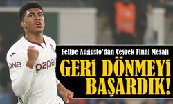 Felipe Augusto’dan Çeyrek Final Mesajı: “Geri Dönüp Kazanmayı Bildik”