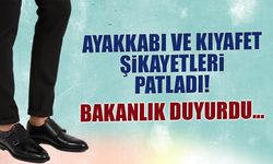 Ayakkabı ve Kıyafet Şikayetleri Patladı! Bakanlık Duyurdu...