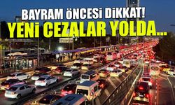 Bayram Öncesi Sürücülere Uyarı! Yeni Cezalar Yolda...