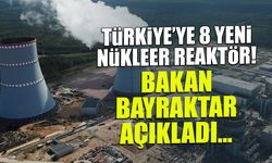 Bakan Bayraktar Müjdeyi Verdi: Türkiye’ye 8 Yeni Nükleer Reaktör!