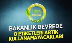Gıda Etiketlerinde 'Doğal' Devri Bitti: Yeni Yasaklar Kapıda!