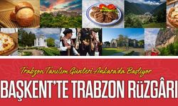 Trabzon Tanıtım Günleri Ankara’da Başlıyor: Kültür ve Lezzet Buluşması