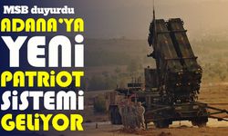 MSB duyurdu: Adana’ya ikinci Patriot sistemi konuşlandırılıyor