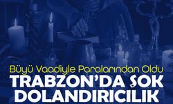 Trabzon'da İlginç Dolandırılma!; Büyü Yaptırmak İstedi Binlerce Parasından Oldu!