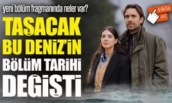 TRT1’in Sevilen Dizisi Taşacak Bu Deniz İçin Yayın Takvimi Değişti; Yeni Bölüm Fragmanında Neler Var?