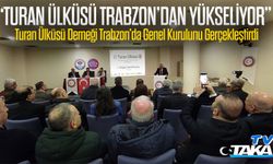 Turan Ülküsü Kalkınma ve Dayanışma Derneği Trabzon’da Genel Kurul Yaptı