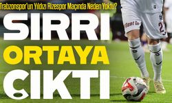 Trabzonspor’un Yıldızı Rizespor Maçında Neden Yoktu?; Sırrı Ortaya Çıktı