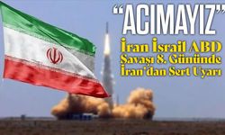 SON DAKİKA: İran Savaşın 8. Gününde Sert Uyardı “Acımayız”