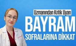 Bayram Sofralarına Dikkat: Uzmanından Kritik Uyarı
