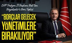 CHP Trabzon İl Başkanı Mustafa Bak’tan Büyükşehir Belediyesi’nin Borçlanma Politikalarına Sert Tepki