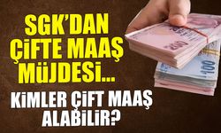 SGK'dan Çifte Maaş Müjdesi! Kimler İki Maaş Alabilir?