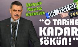 Bakan Çiftçi’den APP Plaka ve Araç Ekranlarına Uyarı; ”O Tarihe Kadar Sökün!”