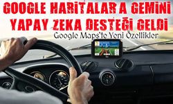 Google Haritalar’a Gemini 3 Geldi: Navigasyonda Yapay Zeka Dönemi