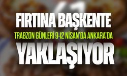 Trabzon Günleri Ankara’da Başlıyor: 9-12 Nisan’da Büyük Buluşma