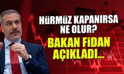 Hürmüz Kapanırsa Ne Olur? Bakan Fidan Açıkladı...