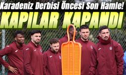 Karadeniz Derbisi Öncesi Son Hamle! Trabzonspor Kampa Girdi